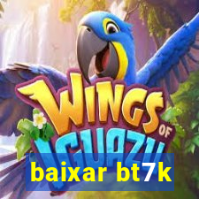 baixar bt7k